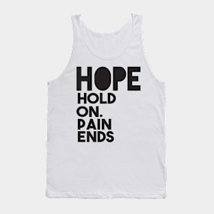 Hope hold on. Pain Ends Tank Top